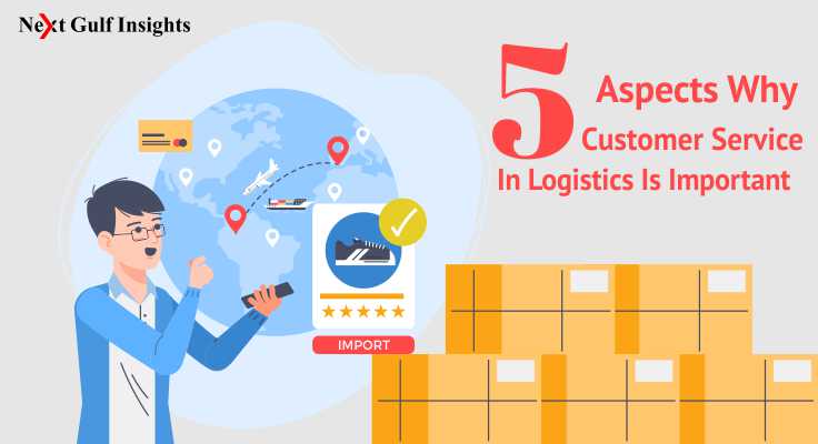 5 Aspects Why Customer Service In Logistics Is Important