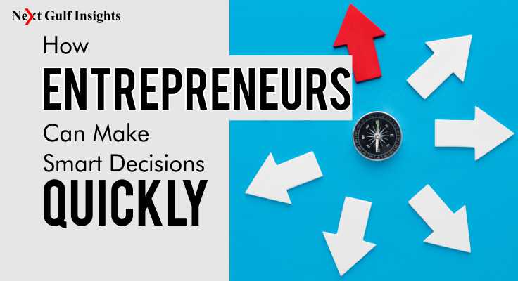 How Entrepreneurs Can Make Smart Decisions Quickly