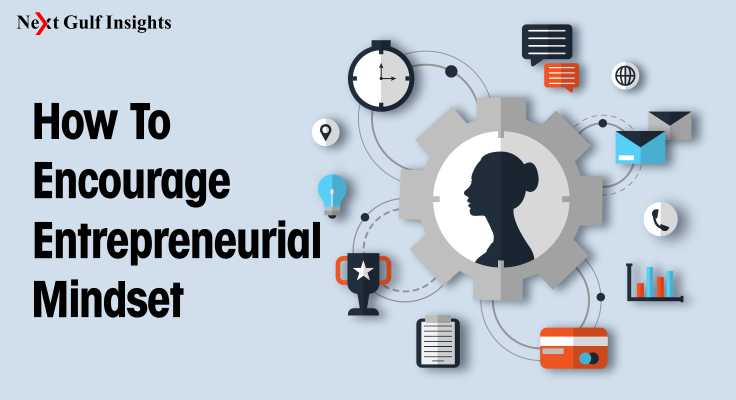 How To Encourage Entrepreneurial Mindset